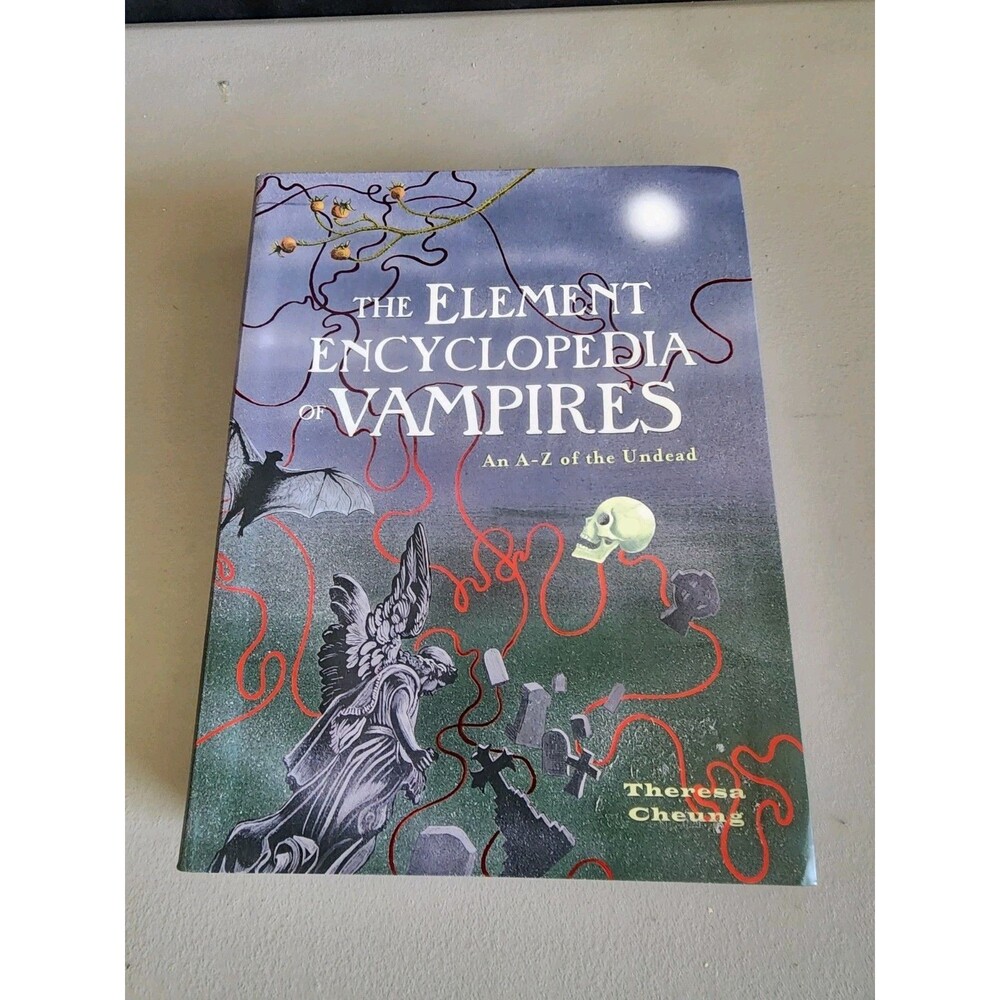 Element Encyclopedia of Vampires : an A-Z of the Undead Theresa Cheung